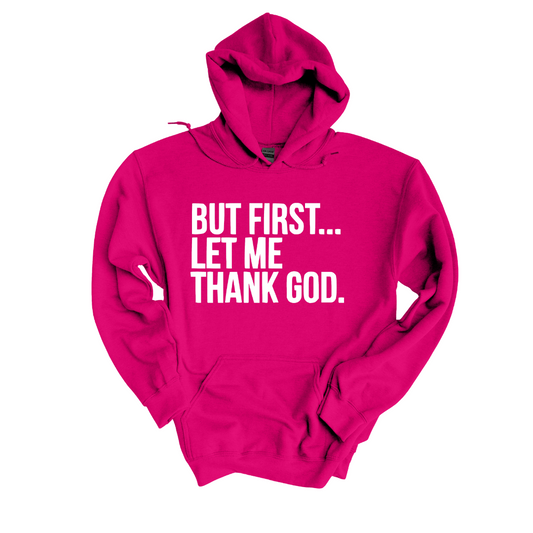 But First Let Me Thank God Hoodie – Faith-First Comfort & Style