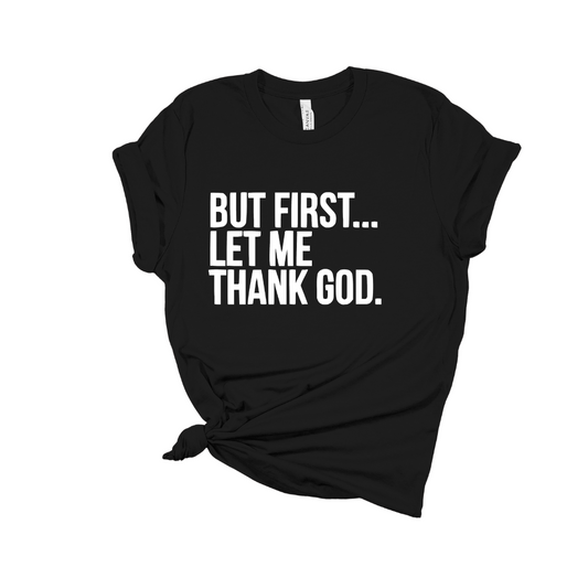 But First Let Me Thank God Crew Tee – Wear Your Gratitude