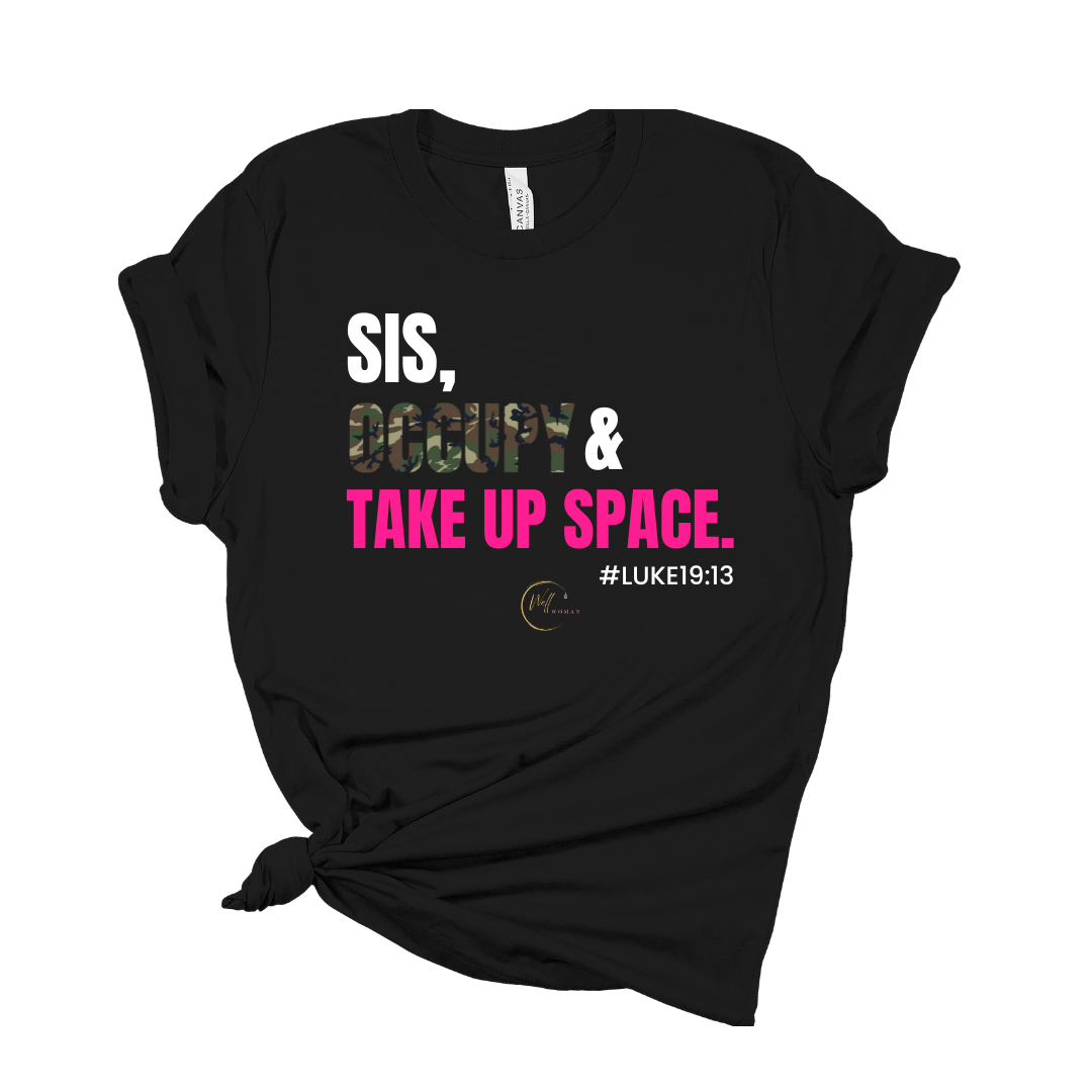 Sis, Occupy & Take Up Space – A Tee That Speaks Truth and Power