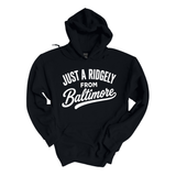 Just a Ridgely from Baltimore Hoodie