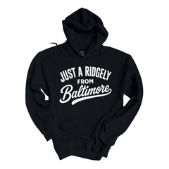 Just a Ridgely from Baltimore Hoodie