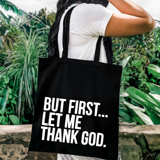 But First Let Me Thank God Tote