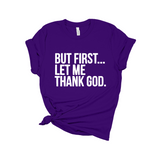 But First Let Me Thank God Crew Tee
