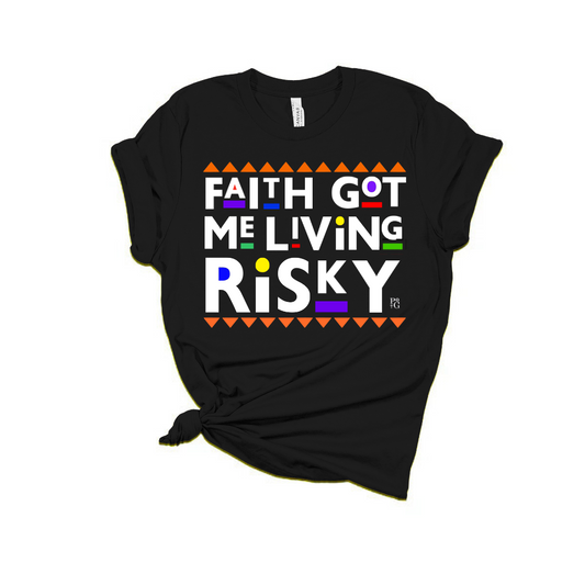 Faith Got Me Living Risky