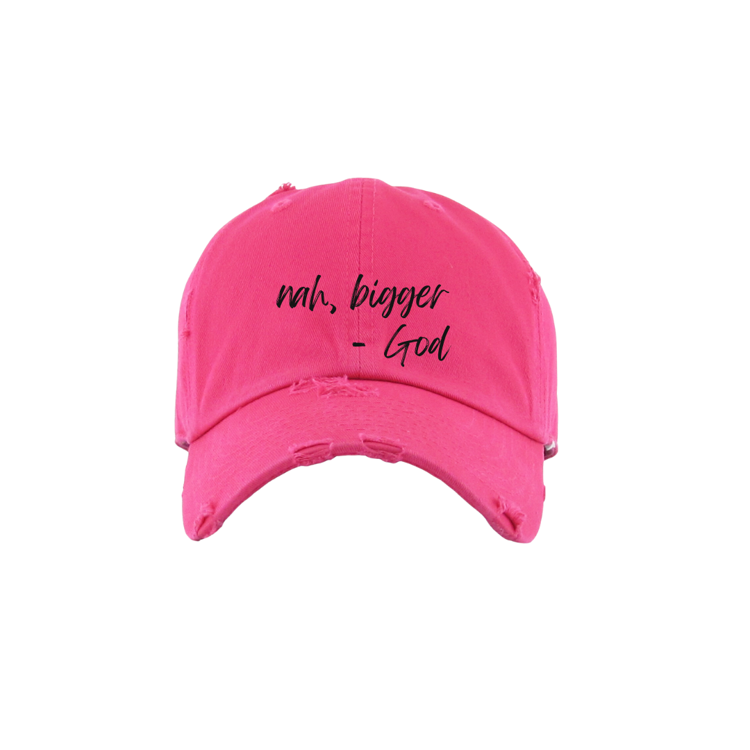 Nah, Bigger -God